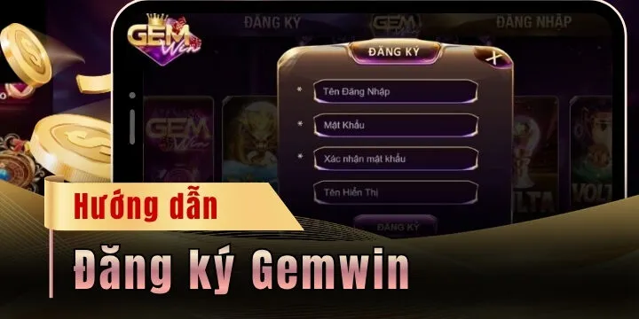 Đăng ký Gemwin - Tạo tài khoản tân thủ nhận ngay 100K