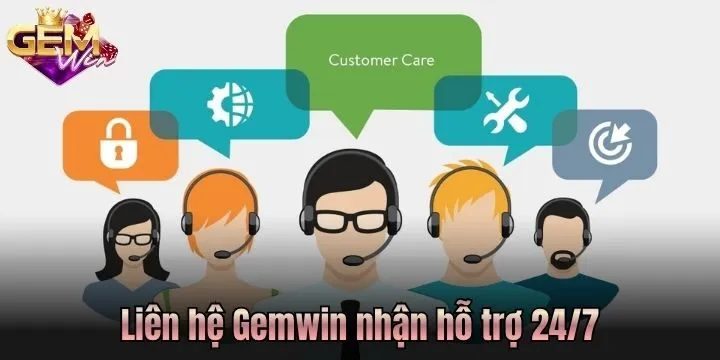 Liên hệ Gem Win giải quyết sự cố nhanh chóng
