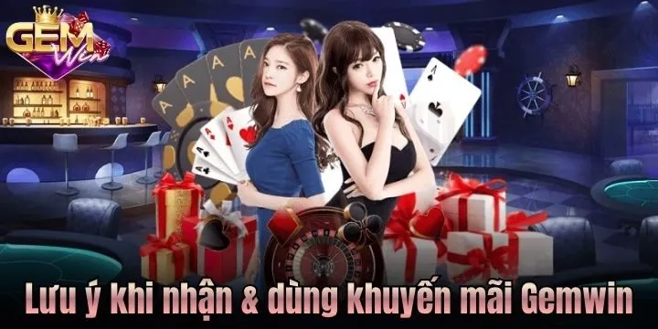 Lưu ý khi nhận & sử dụng khuyến mãi Gem Win