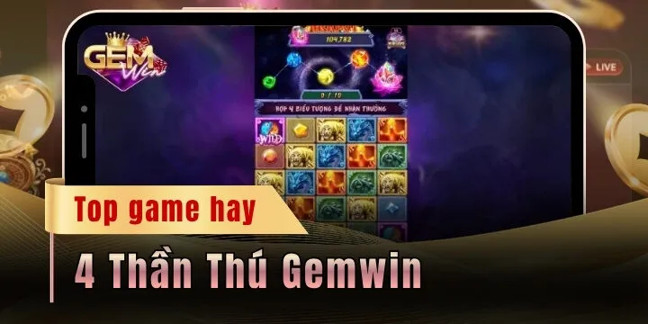 4 Thần Thú Gemwin - Công thức khai mở chuỗi thưởng khủng