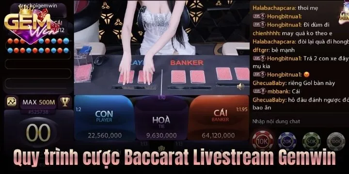 Ván cược Baccarat Livestream Gemwin diễn ra như nào? 