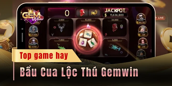 Bầu Cua Lộc Thú Gemwin - Con game giúp đổi vận chỉ trong 24h