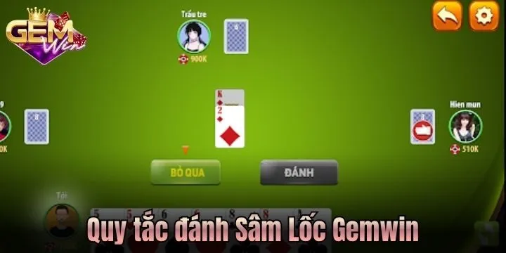Cách đánh Sâm Lốc Gem Win đúng luật