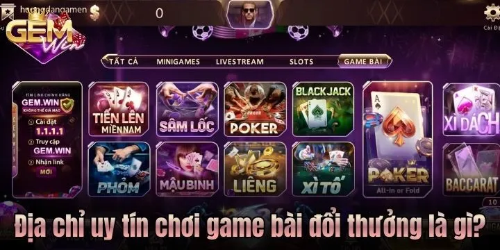 Địa chỉ uy tín để chơi game bài đổi thưởng là gì? 