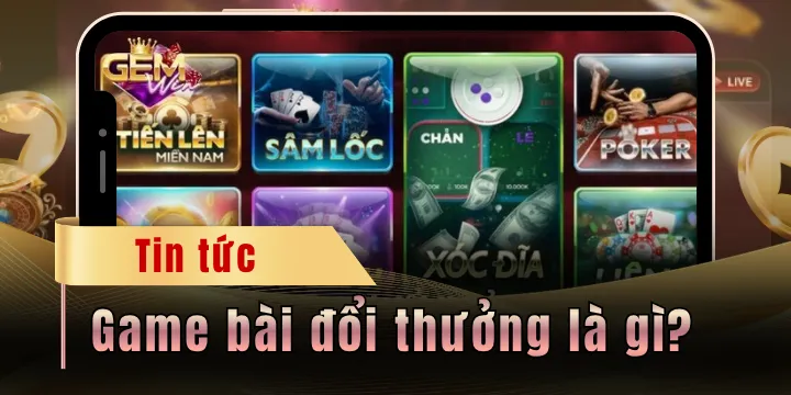 game bai doi thuong la gi gemwin 2026 moi nhat