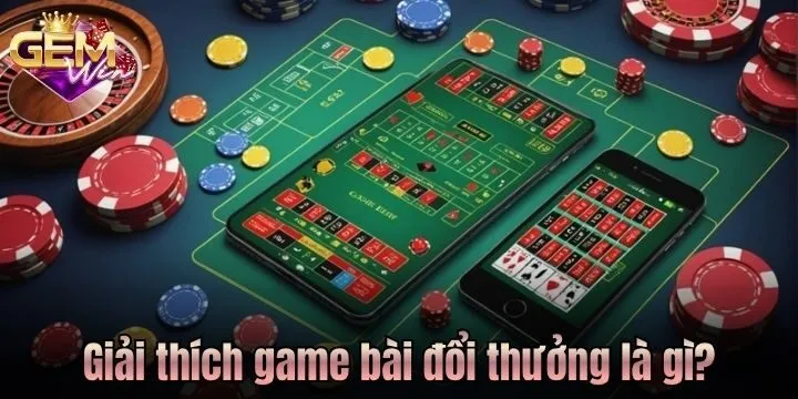 Game bài đổi thưởng là gì? 
