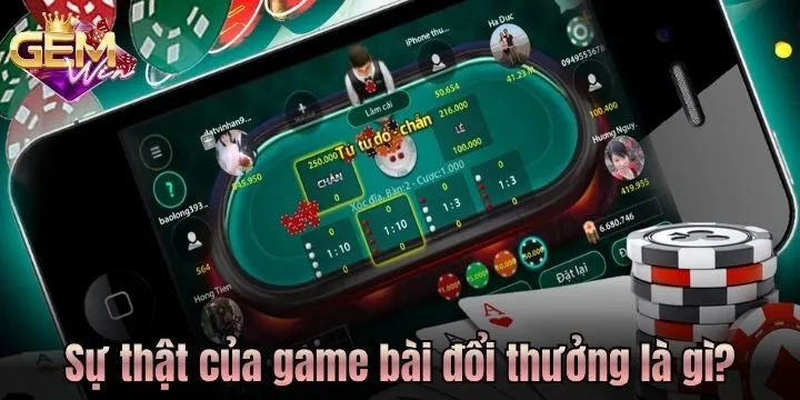 Sự thật ít người biết về game bài đổi thưởng là gì? 