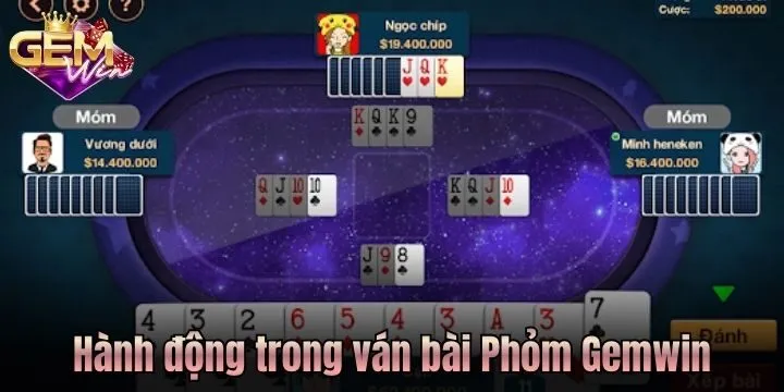 Giải mã những hành động trên bàn chơi Phỏm Gemwin