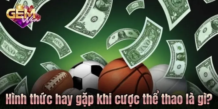 Những hình thức cược thể thao phổ biến