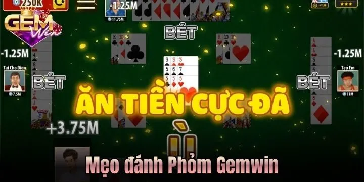 Mẹo suy luận bài Phỏm Gem Win trên tay đối thủ