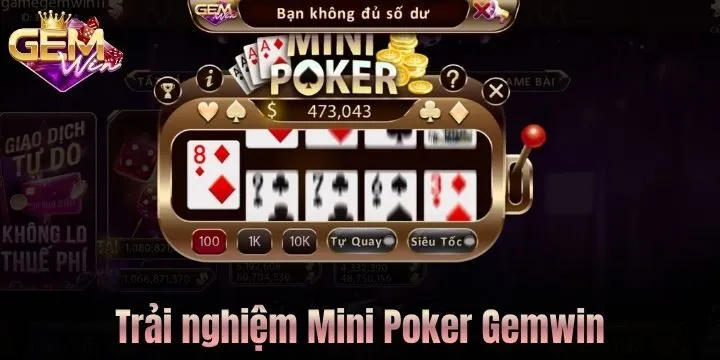 Hành trình trải nghiệm Mini Poker Gemwin