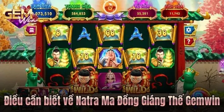 Làm quen Natra Ma Đồng Giáng Thế Gemwin