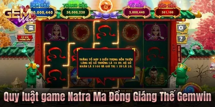 Hiểu rõ quy luật vận hành Natra Ma Đồng Giáng Thế Gemwin