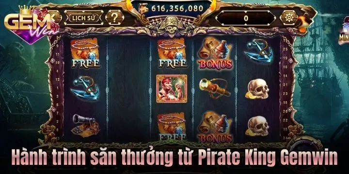 Hành trình truy tìm kho báu từ Pirate King Gemwin