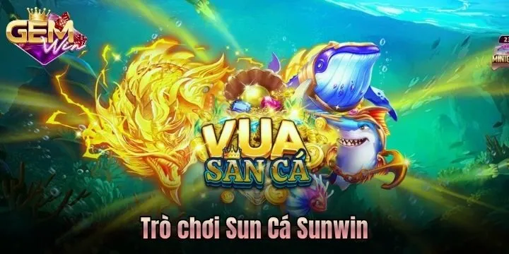 Sun Cá Gemwin là trò chơi như thế nào? 