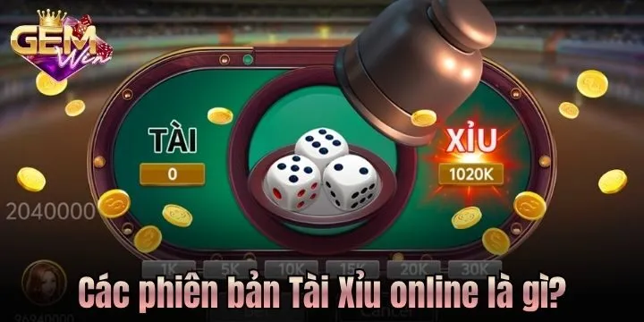 Phiên bản Tài Xỉu online phổ biến