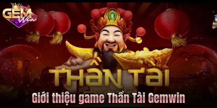 Trải nghiệm săn thưởng thú vị từ Thần Tài Gemwin