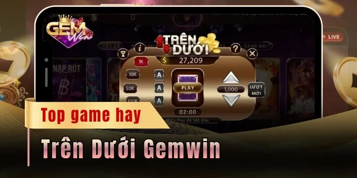 Trên Dưới Gemwin - Thử thách phán đoán đổi đời trong chốc lát