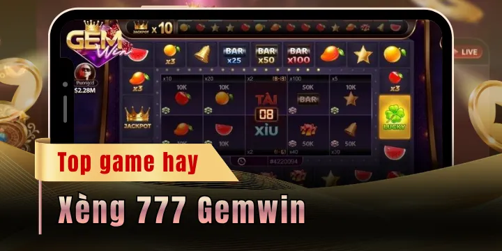 Xèng 777 Gemwin - Mở khóa cơ hội đổi đời chỉ sau 01 lần cược